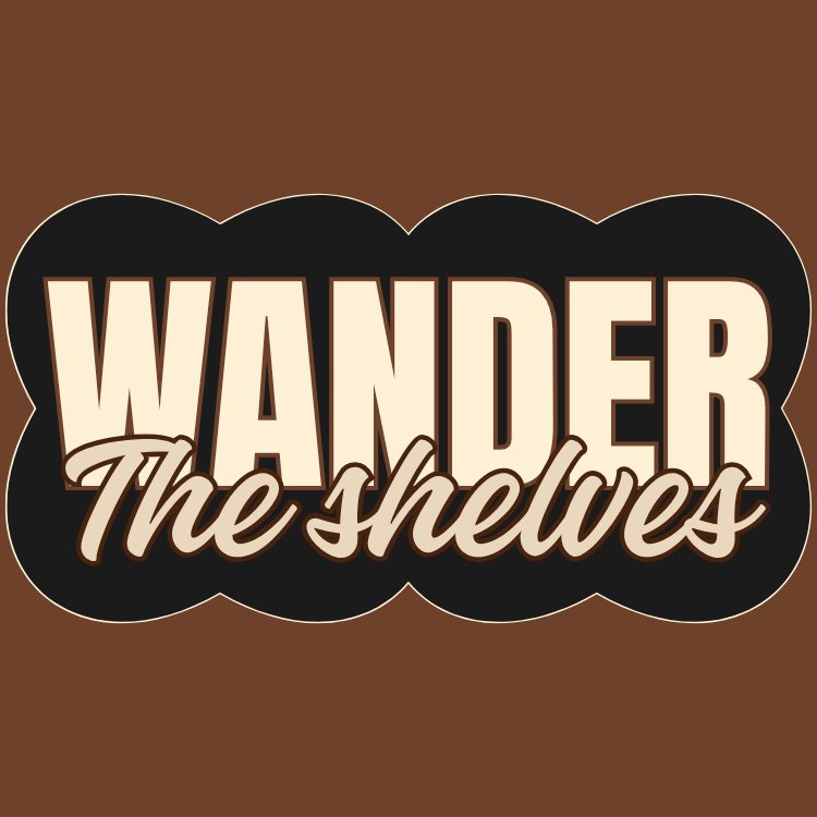 WANDER THE SHELVES